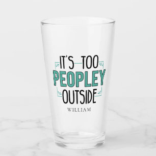 It's Too Peopley Outside Introvert  Glass