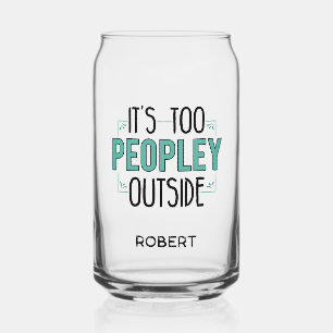 It's Too Peopley Outside Introvert Personalised Can Glass