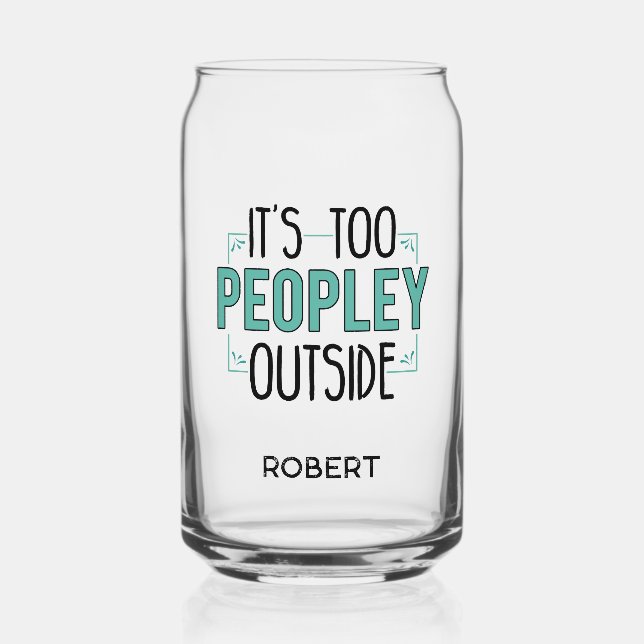 It's Too Peopley Outside Introvert Personalised Can Glass (Front)