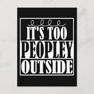 It's Too Peopley Outside Introverts Postcard