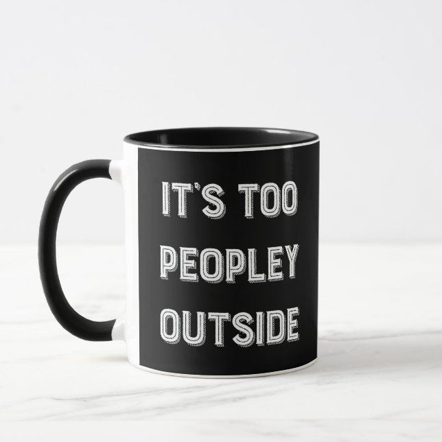 It's Too Peopley Outside. Mug (Left)
