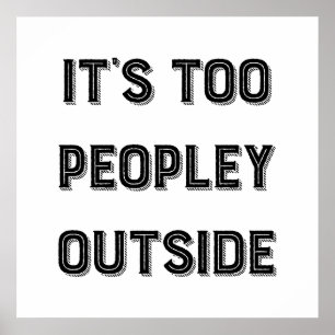 It's Too Peopley Outside. Poster