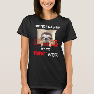 Its Too Peopley Outside Sloth For Men Women T-Shirt