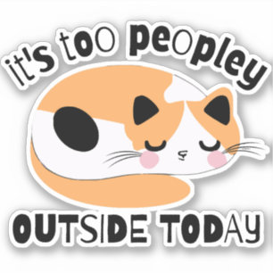 It's too peopley outside today