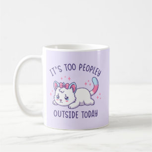 It's Too Peopley Outside Today - Kawaii Sad Cat Coffee Mug