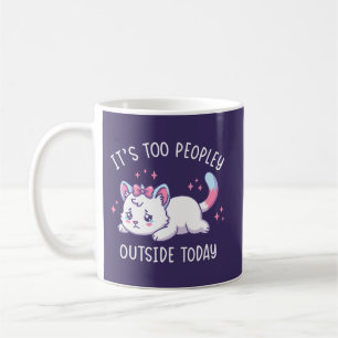 It's Too Peopley Outside Today - Kawaii Sad Cat Coffee Mug