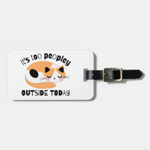 It's too peopley outside today luggage tag