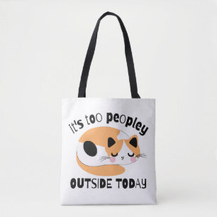 It's too peopley outside today tote bag
