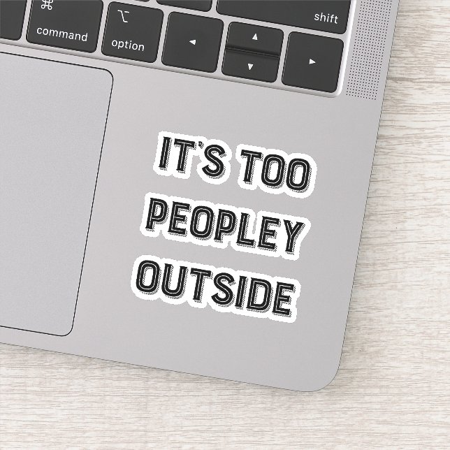 It's Too Peopley Outside. Typography (Detail)