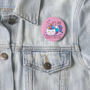 It's Too Peopley Outside Unicorn Introvert 6 Cm Round Badge