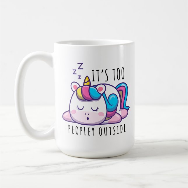 It's Too Peopley Outside Unicorn Introvert Coffee Mug (Left)