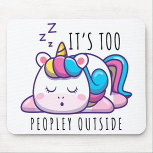 It's Too Peopley Outside Unicorn Introvert Mouse Pad