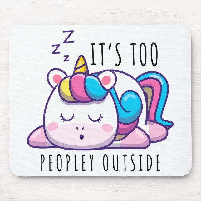 It's Too Peopley Outside Unicorn Introvert Mouse Pad (Front)