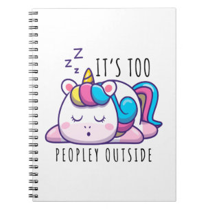 It's Too Peopley Outside Unicorn Introvert Notebook
