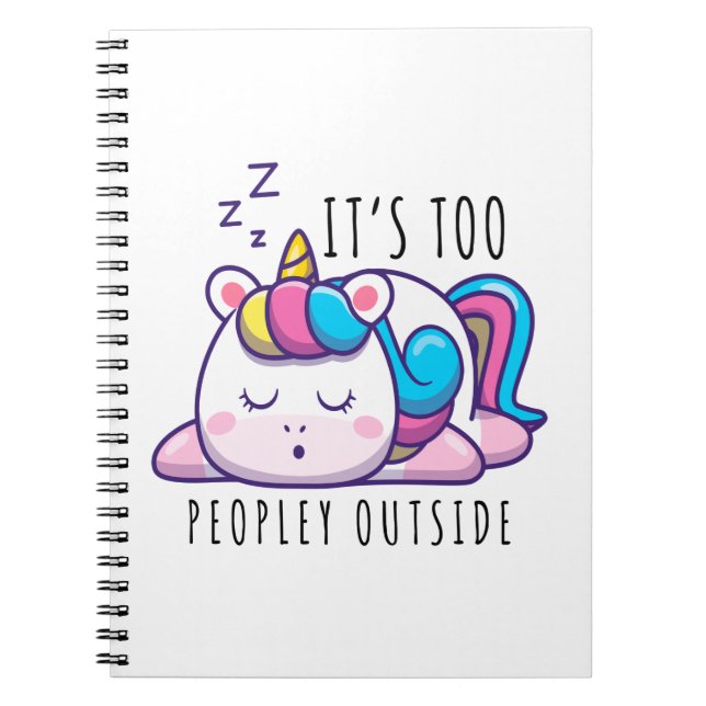 It's Too Peopley Outside Unicorn Introvert Notebook (Front)