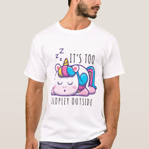 It's Too Peopley Outside Unicorn Introvert T-Shirt