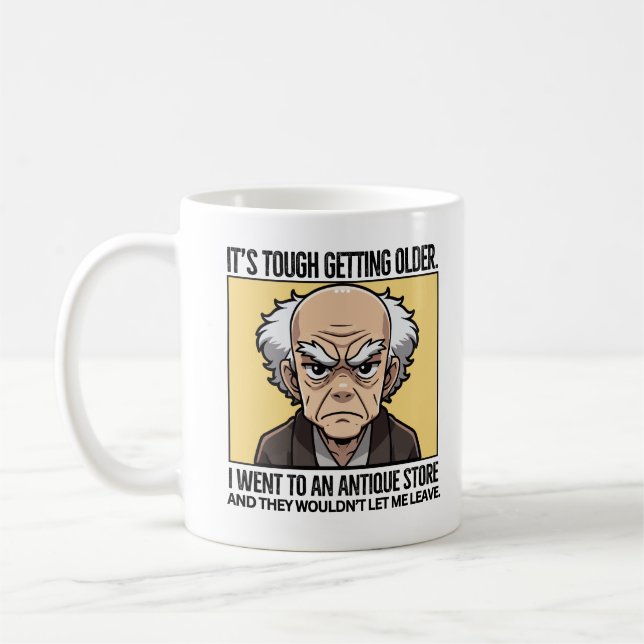 It's tough getting older. coffee mug (Left)