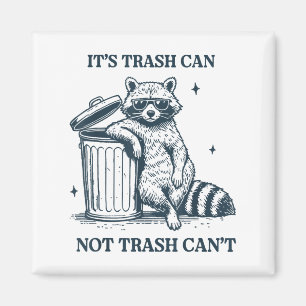 It's Trash Can Not Trash Can  Magnet