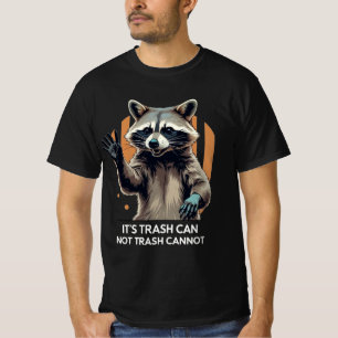 It's Trash Can Not Trash Cannot - Racoon Meme T-Shirt