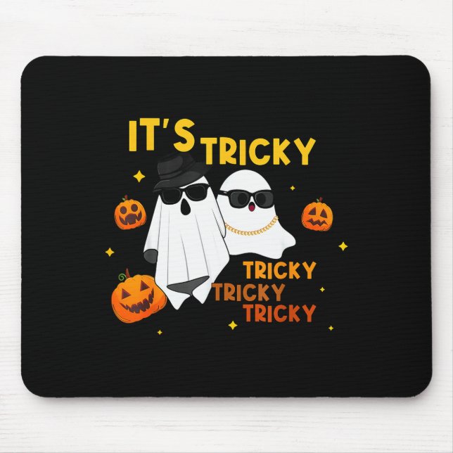 It's Tricky Tricky Tricky Funny Ghost Boo Hallowee Mouse Pad (Front)