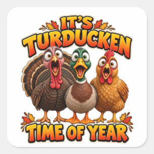 It's Turducken Time of Year. Square Sticker