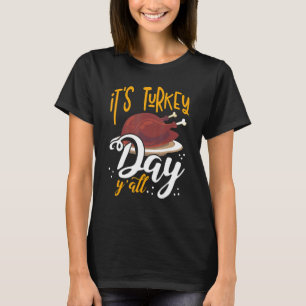 Its Turkey Day Y all Thanksgiving Dinner T-Shirt