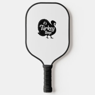 It's Turkey Time Shirt _ Cute Thanksgiving Season Pickleball Paddle