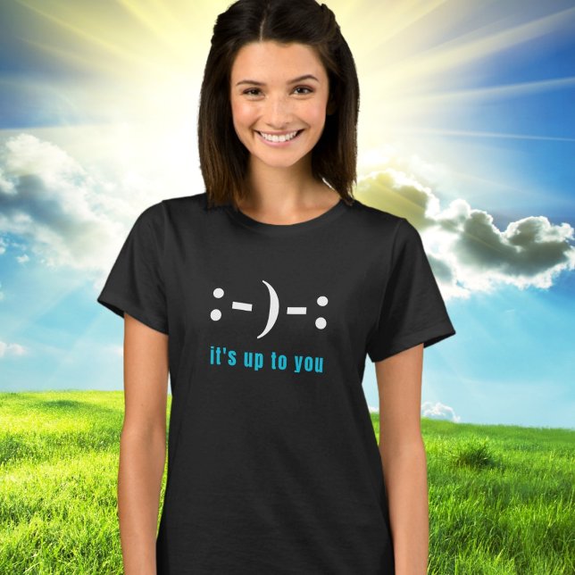 It's Up to You, Smile or Frown, Positive Energy T-Shirt (Design available in Mens, Womens, Kids apparel, multiple colors and additional products. )