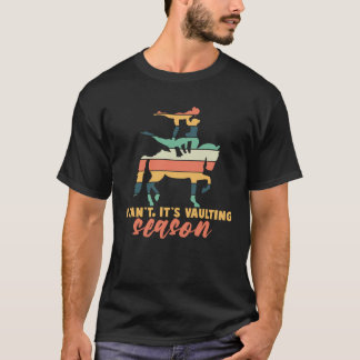 Its Vaulting Season Horse Vaulting Equestrian T-Shirt