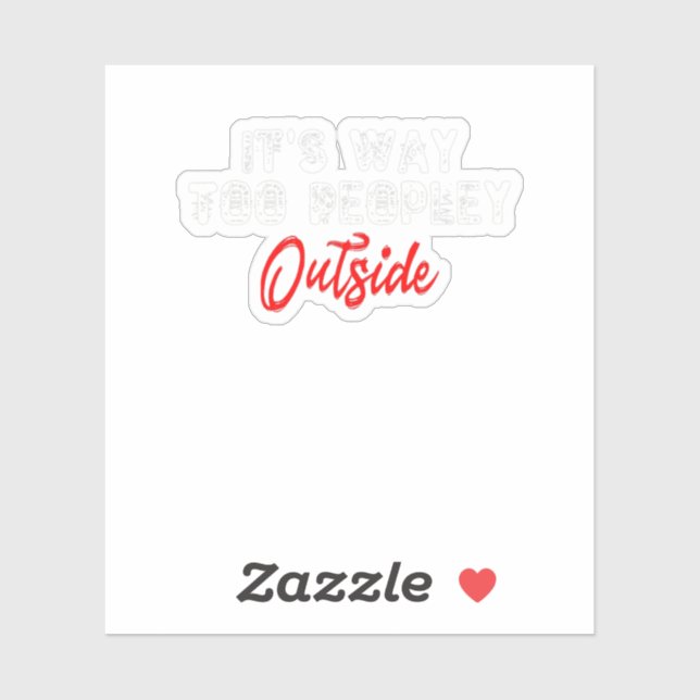 It's Way Too Peopley Outside (Sheet)