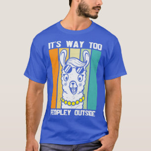 Its Way Too Peopley Outside Cute Llama  T-Shirt