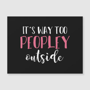 Its Way Too Peopley Outside Quiet People Introvert