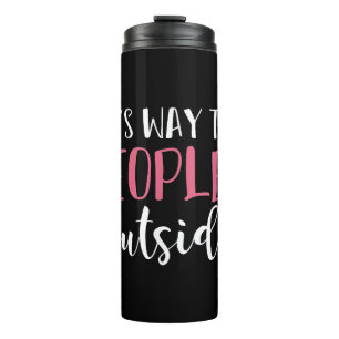 Its Way Too Peopley Outside Quiet People Introvert Thermal Tumbler