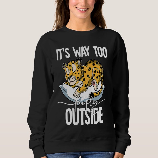 It's Way Too Peopley Outside Sweatshirt (Front)