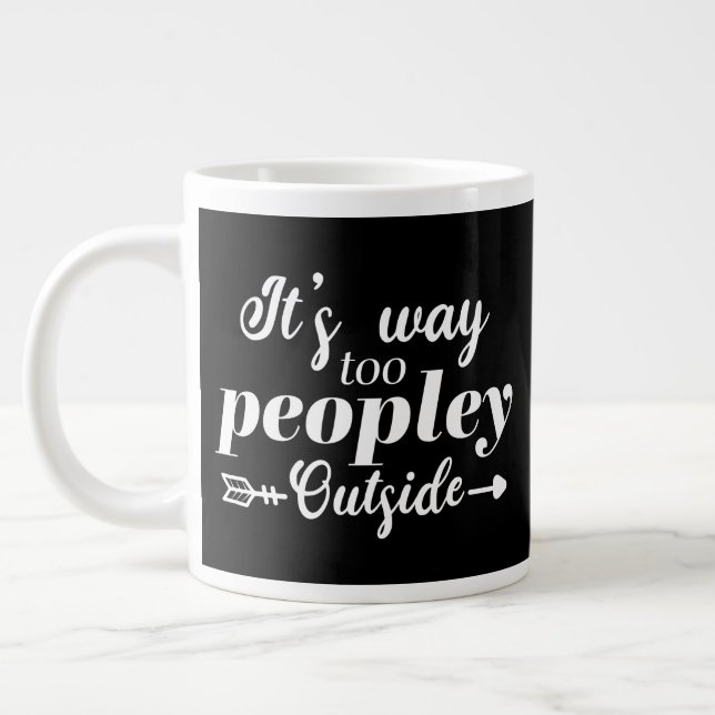 It's Way Too Peopley Outside Typography Large Coffee Mug (Left)