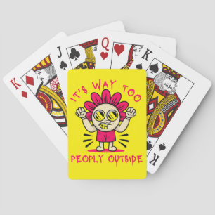 IT'S WAY TOO PEOPLY OUTSIDE funny cute Playing Cards