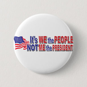 Its We the People, Not ME the President 6 Cm Round Badge