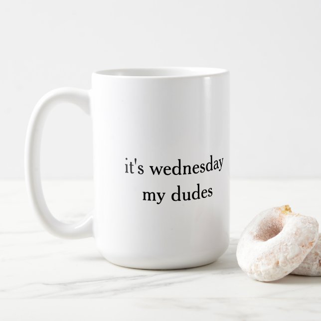 it's wednesday my dudes coffee mug (With Donut)