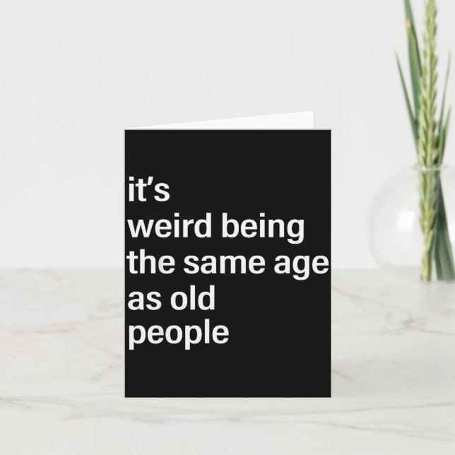 It's Weird Being The Same Age As Old People Husban Card (Front)