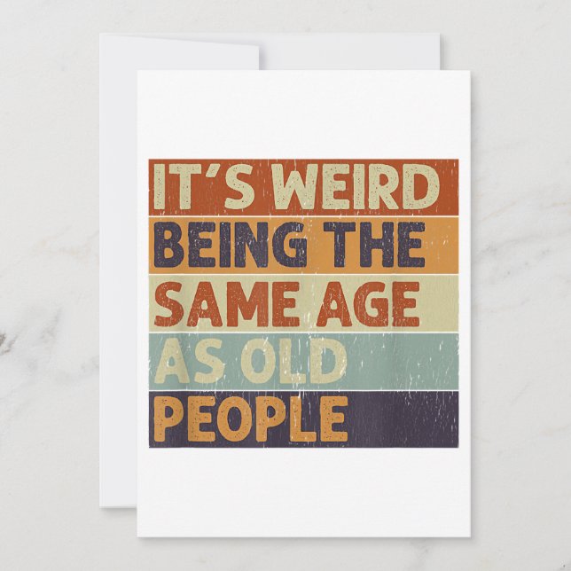 It's Weird Being The Same Age As Old People Retro  Invitation (Front)