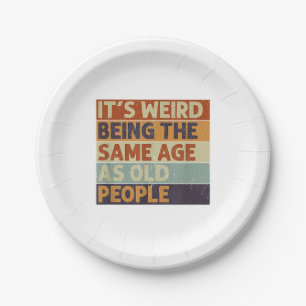 It's Weird Being The Same Age As Old People Retro Paper Plate