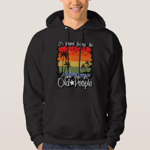 It's Weird Being The Same Age As Old People Sarca Hoodie