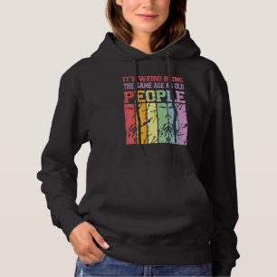 It's Weird Being The Same Age As Old People Vinta Hoodie
