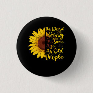 It's Weird Being The Same Age As Old People Women 3 Cm Round Badge