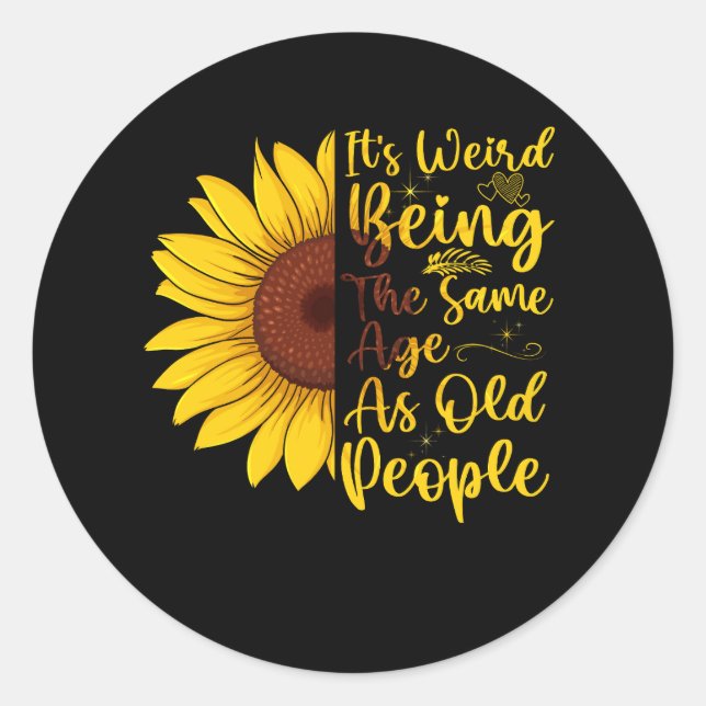 It's Weird Being The Same Age As Old People Women  Classic Round Sticker (Front)