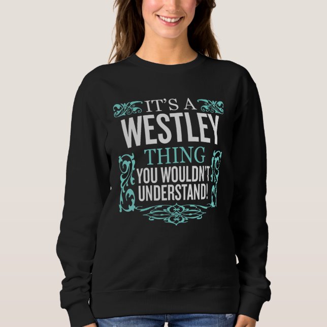 It's Westley Thing You Wouldn't Understand Funny M Sweatshirt (Front)