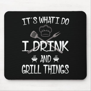 It's What I Do Drink Grill Things Funny Bbq Pitmas Mouse Pad