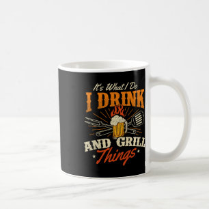 It's What I Do I Drink And Grill Things - Bbq Love Coffee Mug