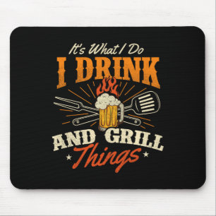 It's What I Do I Drink And Grill Things - Bbq Love Mouse Pad