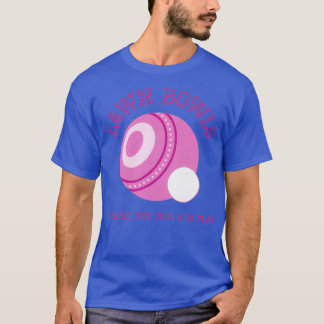 Its What The Cool Kids Play Lawn Bowls T-Shirt
